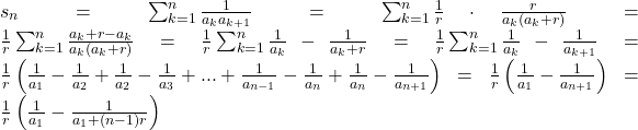 s_n=\sum_{k=1}^n\frac{1}{a_ka_{k+1}}=\sum_{k=1}^n\frac{1}{r}\cdot \frac{r}{a_k(a_k+r)}=\frac{1}{r}\sum_{k=1}^n\frac{a_k+r-a_k}{a_k(a_k+r)}=\frac{1}{r}\sum_{k=1}^n\frac{1}{a_k}-\frac{1}{a_k+r}=\frac{1}{r}\sum_{k=1}^n\frac{1}{a_k}-\frac{1}{a_{k+1}}=\frac{1}{r}\left(\frac{1}{a_1}-\frac{1}{a_2}+\frac{1}{a_2}-\frac{1}{a_3}+...+\frac{1}{a_{n-1}}-\frac{1}{a_n}+\frac{1}{a_n}-\frac{1}{a_{n+1}}\right) = \frac{1}{r}\left(\frac{1}{a_1}-\frac{1}{a_{n+1}}\right)=\frac{1}{r}\left( \frac{1}{a_1}-\frac{1}{a_1+(n-1)r}\right)