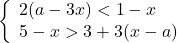  	\[\left\{ \begin{array}{l} 	2(a - 3x) < 1 - x\\ 	5 - x > 3 + 3(x - a) 	\end{array} \right.\] 	