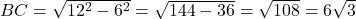 BC=\sqrt{12^2-6^2}=\sqrt{144-36}=\sqrt{108}=6\sqrt{3}