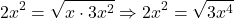 \[ 	2x^2  = \sqrt {x \cdot 3x^2 }  \Rightarrow 2x^2  = \sqrt {3x^4 } 	\]