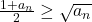 \bl\frac{1+a_{\tiny n}}{2}\ge\sqrt{a_{\tiny n}}