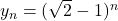 y_n=(\sqrt 2 -1)^n