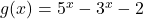 g(x)=5^x-3^x-2