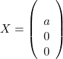 \[ 	X = \left( {\begin{array} 	   1 & a  \\ 	   0 & 0  \\ 	\end{array}} \right) 	\]