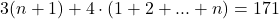 \[ 	3(n + 1) + 4 \cdot \left( {1 + 2 + ... + n} \right) = 171 	\]