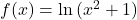  f(x)=\ln{(x^2+1)} 