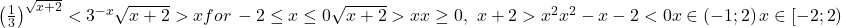  	{ 	   {\left( {{1 \over 3}} \right)^{\sqrt {x + 2} }} < {3^{ - x}}  \cr 	   \sqrt {x + 2}  > x  \cr 	   for\, - 2 \le x \le 0  \cr 	   \sqrt {x + 2}  > x  \cr 	   x \ge 0,\,\,x + 2 > {x^2}  \cr 	   {x^2} - x - 2 < 0  \cr 	   x \in \left( { - 1;2} \right)  \cr 	   x \in \left[ { - 2;2} \right) \cr} 	 	