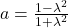 a=\frac{1-\lambda^2}{1+\lambda^2}