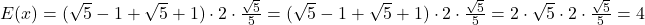 \bl E(x)=(\sqrt5-1+\sqrt5+1)\cdot 2\cdot\frac{\sqrt5}{5}=(\sqrt5-1+\sqrt5+1)\cdot 2\cdot\frac{\sqrt5}{5}=2\cdot\sqrt5\cdot 2\cdot\frac{\sqrt5}{5}=4