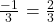 \left{\frac{-1}{3}\right}=\frac{2}{3}