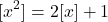 \[[x^2 ]  = 2[x]+1\]