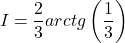  	\[ 	I = \frac{2}{3}arctg\left( {\frac{1}{3}} \right) 	\] 	