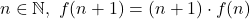 n\in\mathbb{N},\ f(n+1)=(n+1)\cdot f(n)