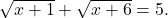 \sqrt{x+1}+\sqrt{x+6}=5.