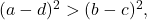 (a-d)^2>(b-c)^2, 	 	 	