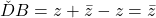  \v{DB}=z+\bar z - z=\bar z