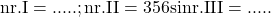 \rm{  nr.I=..... ;   nr.II=356    si    nr.III=.....