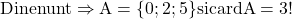 \rm{ 	Din enunt  \Rightarrow    A=\{0; 2; 5\}  si  card{A}=3  ! 	 	 	