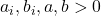 a_i,b_i,a,b >0