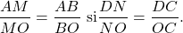 \[ 	\frac{{AM}}{{MO}} = \frac{{AB}}{{BO}}\,\,{\rm{si }}\frac{{DN}}{{NO}} = \frac{{DC}}{{OC}}. 	\] 	