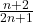 \frac{n+2}{2n+1}