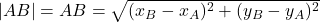 \bl|AB|=AB=\sqrt{(x_{\small B}-x_{\small A})^{\small 2}+(y_{\small B}-y_{\small A})^{\small 2}}