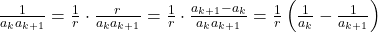 \frac{1}{a_ka_{k+1}}=\frac{1}{r}\cdot\frac{r}{a_ka_{k+1}}=\frac{1}{r}\cdot\frac{a_{k+1}-a_k}{a_ka_{k+1}}=\frac{1}{r}\left( \frac{1}{a_k}-\frac{1}{a_{k+1}}\right)