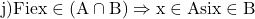 \rm{j) Fie x\in(A\cap B)\Rightarrow x \in A  si x\in B