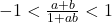 -1<\frac{a+b}{1+ab}<1