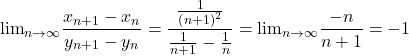 \[ {\lim }\limits_{n \to \infty } \frac{{x_{n + 1}  - x_n }}{{y_{n + 1}  - y_n }} = \frac{{\frac{1}{{\left( {n + 1} \right)^2 }}}}{{\frac{1}{{n + 1}} - \frac{1}{n}}} = {\lim }\limits_{n \to \infty } \frac{{ - n}}{{n + 1}} =  - 1\]