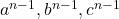 a^{n-1},b^{n-1},c^{n-1} 	