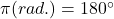 \pi (rad.)=180^\circ