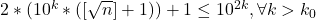 2*(10^k*(\left [\sqrt{n}\right ]+1))+1 \le 10^{2k}, \forall k>k_0