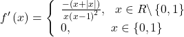 \[ 	f'\left( x \right) = \left\{ \begin{array}{l} 	 \frac{{ - \left( {x + \left| x \right|} \right)}}{{x\left( {x - 1} \right)^2 }},\,\,\,\,x \in R\backslash \left\{ {0,1} \right\} \\ 	 0,\,\,\,\,\,\,\,\,\,\,\,\,\,\,\,\,\,\,\,x \in \left\{ {0,1} \right\} \\ 	 \end{array} \right. 	\] 	