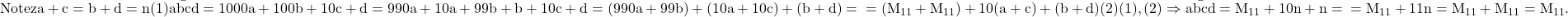 \rm{Notez a+c=b+d=n (1)\\ 	\bar {abcd}=1000a+100b+10c+d=990a+10a+99b+b+10c+d= (990a+99b)+(10a+10c)+(b+d) = \\ 	=(M_{11}+M_{11}) +10(a+c)+(b+d) (2)\\ 	(1), (2) \Rightarrow \bar { abcd }= M_{11}+10n+n = \\ 	=M_{11}+11n = M_{11}+M_{11} = M_{11}.\bl} 	 	 	