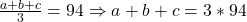 \frac{a+b+c}{3}=94\Rightarrow a+b+c=3*94 