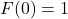  F(0)=1 