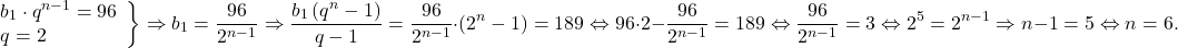 \[ 	\left. \begin{array}{l} 	 b_1  \cdot q^{n - 1}  = 96 \\ 	 q = 2 \\ 	 \end{array} \right\} \Rightarrow b_1  = \frac{{96}}{{2^{n - 1} }} \Rightarrow \frac{{b_1 \left( {q^n  - 1} \right)}}{{q - 1}} = \frac{{96}}{{2^{n - 1} }} \cdot \left( {2^n  - 1} \right) = 189 \Leftrightarrow 96 \cdot 2 - \frac{{96}}{{2^{n - 1} }} = 189 \Leftrightarrow \frac{{96}}{{2^{n - 1} }} = 3 \Leftrightarrow 2^5  = 2^{n - 1}  \Rightarrow n - 1 = 5 \Leftrightarrow n = 6. 	\]