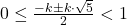 0\leq \frac{-k\pm k\cdot\sqrt{5}}{2}<1