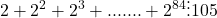 \[2 + {2^2} + {2^3} + ....... + {2^{84}} \vdots 105\]