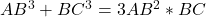 AB^3+BC^3=3AB^2 * BC