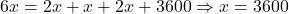 \bl 6x=2x+x+2x+3600\Rightarrow x=3600