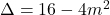 \Delta=16-4m^2