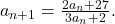 a_{n+1}=\frac{2a_n+27}{3a_n+2}.