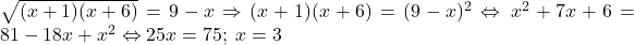 \sqrt{(x+1)(x+6)}=9-x\Rightarrow(x+1)(x+6)=(9-x)^2\Leftrightarrow\,x^2+7x+6=81-18x+x^2\Leftrightarrow25x=75;\;x=3