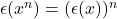 \epsilon(x^n)=(\epsilon(x))^n 	 	 	