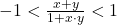 -1<\frac{x+y}{1+x \cdot y}<1