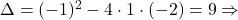 \Delta=(-1)^2-4 \cdot 1 \cdot (-2) =9 \Rightarrow