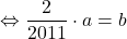 \[ 	 \Leftrightarrow \frac{2}{{2011}} \cdot a = b 	\]