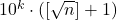 {10^k} \cdot \left( {\left[ {\sqrt n } \right] + 1} \right)